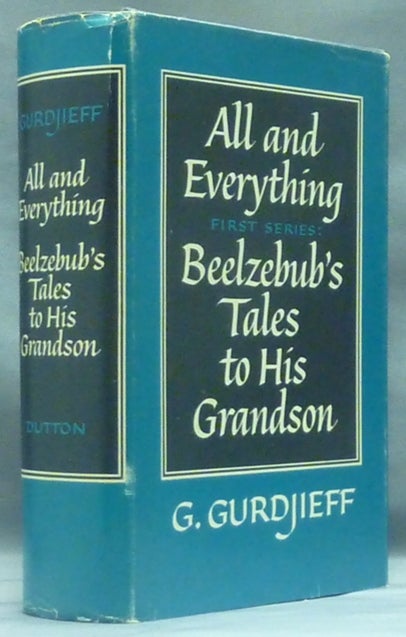 Item #58482 All and Everything. Ten Books, in Three Series of which this is the First Series: Beelzebub's Tales to His Grandson. G. GURDJIEFF.