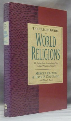 Item #58484 The Eliade Guide to World Religions. Mircea ELIADE, Ioan P. Couliano, Hillary S. Wiesner