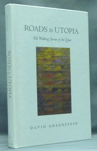 Item #58506 Roads to Utopia: The Walking Stories of the Zohar. David GREENSTEIN.