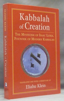 Item #58533 Kabbalah of Creation: The Mysticism of Isaac Luria, Founder of Modern Kabbalah....