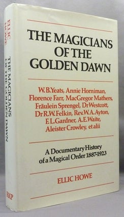 Item #58638 The Magicians of the Golden Dawn. A Documentary History of a Magical Order 1887-1923....