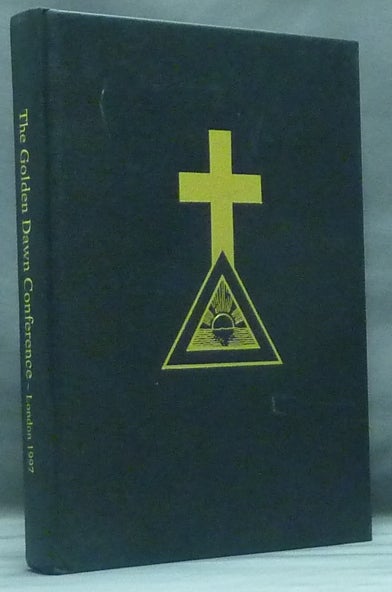 Item #58641 The Proceedings of the Golden Dawn Conference, London 1997. Allan ARMSTRONG, R. A. Gilbert, R A. Gilbert, Chic, Tabatha Cicero.