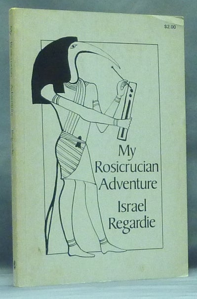 Item #58678 My Rosicrucian Adventure. A Contribution to a Recent Phase of the History of Magic, and A Study in the Technique of Theurgy. Israel REGARDIE, Inscribed.