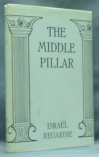 Item #58680 The Middle Pillar. A Co-Relation of the Principles of Analytical Psychology and the Elementary Techniques of Magic. Israel REGARDIE.