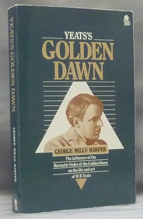 Item #58691 Yeats's Golden Dawn. George Mills HARPER, W B. Yeats