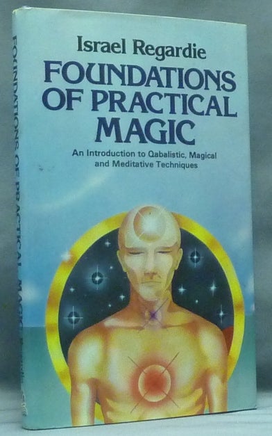 Item #58692 Foundations of Practical Magic. An Introduction to Qabalistic, Magical and Meditative Techniques. Israel REGARDIE, Inscribed.