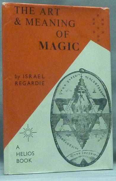 Item #58697 The Art & Meaning of Magic. Israel REGARDIE, Inscribed, Thomas Head Association copy.