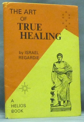 Item #58705 The Art of True Healing [ Review Copy ]; A Treatise on the Mechanism of Prayer, and...