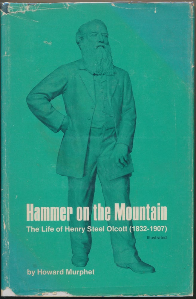 Item #5874 Hammer on the Mountain: The Life of Henry Steel Olcott (1832--1907). Howard MURPHET.