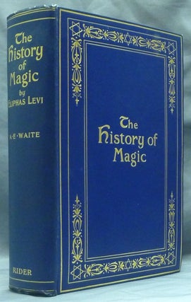 Item #58776 The History of Magic. Including a Clear and Precise Exposition of its Procedures, its...