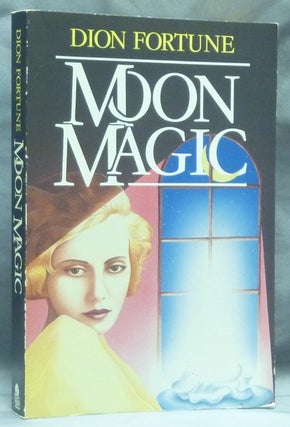 Item #58781 Moon Magic; [ Being the Memoirs of a Mistress of that Art ]. Dion FORTUNE, Voilet Firth