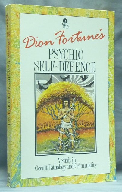 Item #58793 Psychic Self-Defence [ Psychic Self-Defense ] A Study in Occult Pathology and Criminality. Dion FORTUNE.
