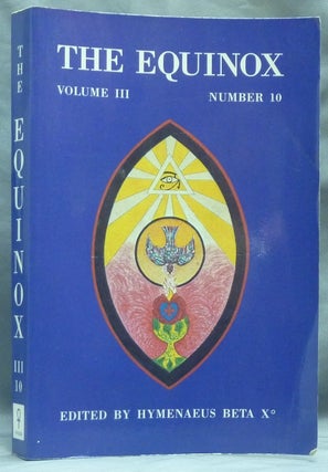Item #58811 The Equinox: Volume III, Number 10. The Review of Scientific Illuminism. The Official...