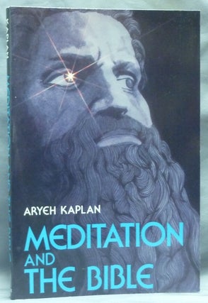 Item #58816 Meditation and the Bible. Aryeh KAPLAN