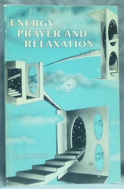 Item #58817 Energy, Prayer and Relaxation: A Study in the Art and Science of Prayer. Israel REGARDIE, Colin Wilson.