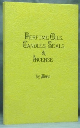 Item #58826 Perfume Oils, Candles, Seals and Incense (New, Enlarged, Revised edition). Perfumes,...