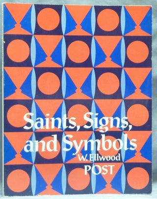 Item #58831 Saints, Signs and Symbols. W. Ellwood POST, Edward N. West