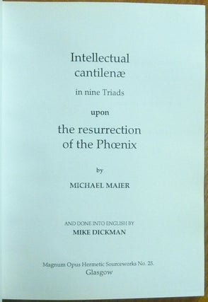 Intellectual Cantilenae. in Nine Triads Upon the Resurrection of the Phoenix; ( Magnum Opus Hermetic Sourceworks series )
