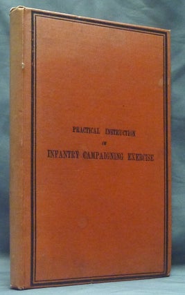 Item #58870 Practical Instruction in Infantry Campaigning Exercise. Translated from the French by...