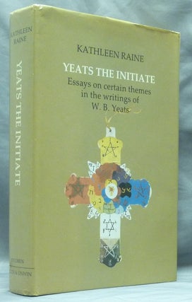 Item #58876 Yeats the Initiate. Essays on Certain Themes in the Writings of W. B. Yeats. Kathleen...