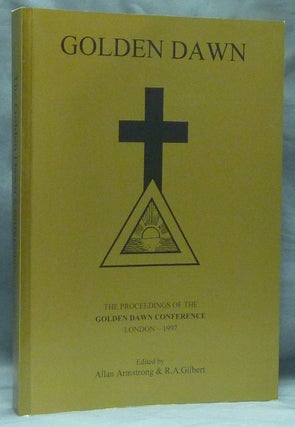 Item #58884 Golden Dawn: The Proceedings of the Golden Dawn Conference London--1997. Allan...