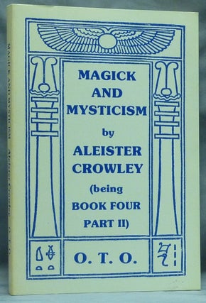 Item #58909 Magick and Mysticism. Being Book Four Commented Part II [&] The Oriflamme Volume VI...