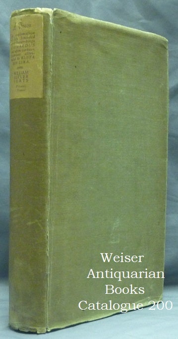 Item #58927 A Vision. An Explanation of Life Founded Upon the Writings of Giraldus and Upon Certain Doctrines Attributed to Kusta Ben Luka. W. B. YEATS, Signed, William Butler Yeats.