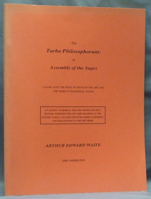 Item #58946 The Turba Philosophorum; or Assembly of The Sages. Called Also The Book Of Truth in The Art and the Third Pythagorical Synod. Alchemy, A. E. WAITE, Arthur Edward Waite.