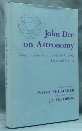 Item #58954 John Dee on Astronomy. Propadeumata Aphoristica (1558 & 1568) Latin and English;...