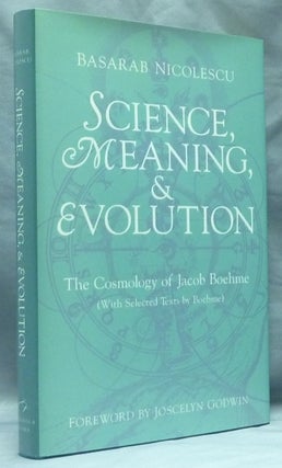 Item #58957 Science, Meaning & Evolution: The Cosmology of Jacob Boehme. Jacob BOEHME, Rob...