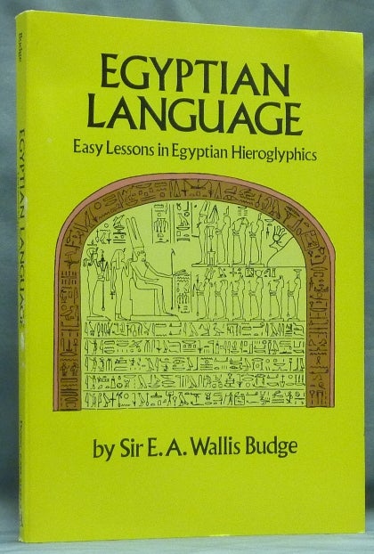 Item #58968 Egyptian Language. Easy Lessons in Egyptian Hieroglyphics with Sign List. E. A. Wallis BUDGE.