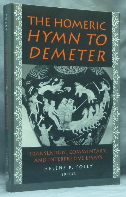 Item #58972 The Homeric Hymn to Demeter: Translation, Commentary, and Interpretative Essays. Helene P. FOLEY.