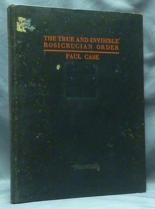 Item #58976 The True and Invisible Rosicrucian Order; An Examination of the Rosicrucian Allegory,...