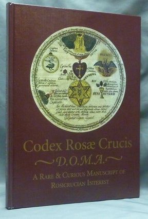 Item #58981 Codex Rosæ Crucis D.O.M.A. A Rare & Curious Manuscript of Rosicrucian Interest, Now...