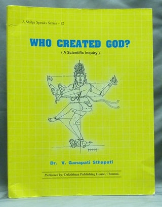 Item #59024 Who Created God? (A Scientific Inquiry); A Shilpi Speaks Series - 12. Translated to,...