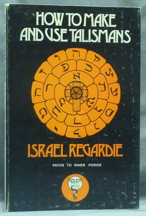 Item #59034 How to Make and Use Talismans; (Paths to Inner Power series). Israel REGARDIE