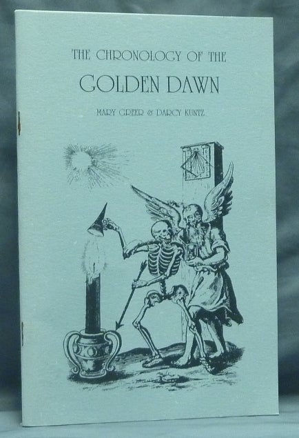 Item #59050 The Chronology of the Golden Dawn: Being a Chronology of a Magical Order 1878-1994; Golden Dawn Studies series no. 11. Mary GREER, Darcy KUNTZ.
