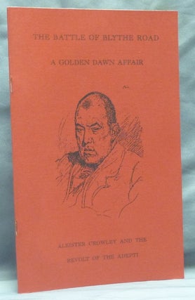 Item #59051 The Battle of Blythe Road - A Golden Dawn Affair: Aleister Crowley and the Revolt of...