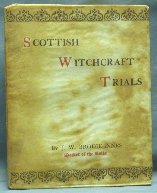 Item #59075 Scottish Witchcraft Trials - Read before the Sette at a Meeting held at Limmer's Hotel on Friday, 7th November, 1890. J. W. BRODIE-INNES, Master of the Rolls to the Sette of Odd Volumes.