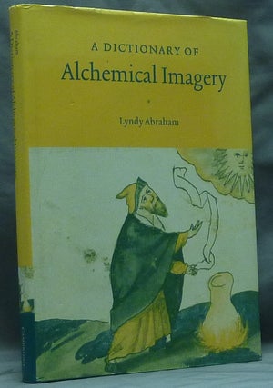 Item #59097 A Dictionary of Alchemical Imagery. Lyndy ABRAHAM