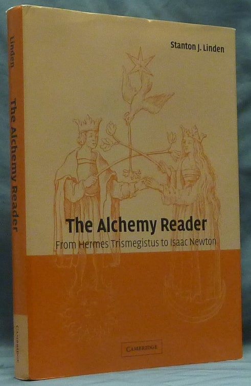 Item #59098 The Alchemy Reader, From Hermes Trismegistus to Isaac Newton. Stanton J. LINDEN.