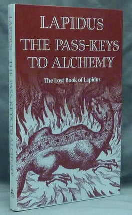 Item #59107 The Pass-Keys to Alchemy. The Lost Book of Lapidus; [ Modern Magistery series ]....
