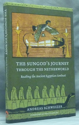 Item #59144 The Sungod's Journey through the Netherworld: Reading the Ancient Egyptian Amduat....