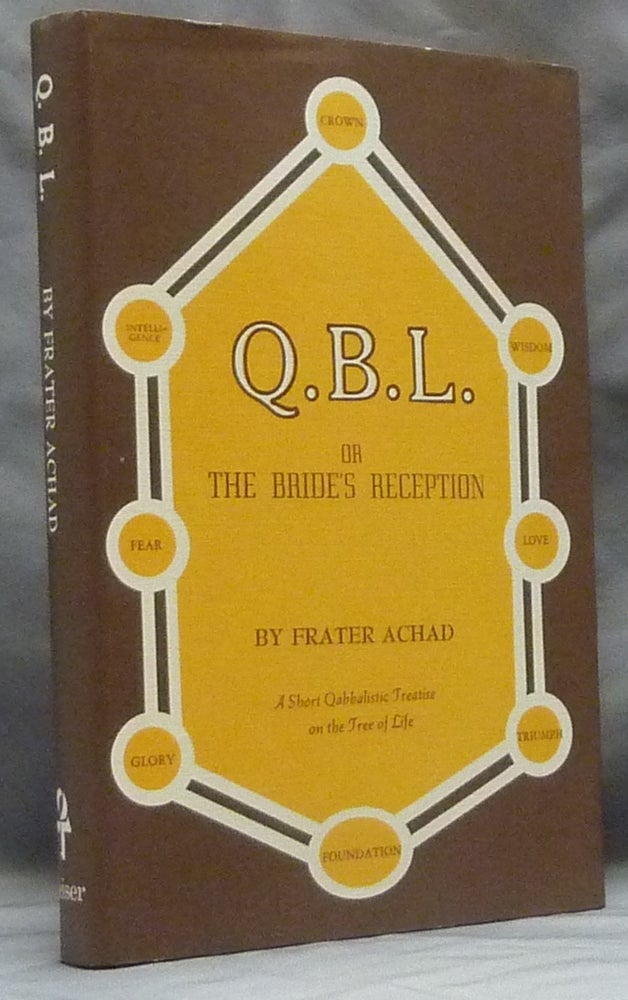 Item #59183 Q.B.L. or The Bride's Reception [ QBL ]; Being a Short Cabalistic Treatise on the Nature and Use of the Tree of Life, with a Brief Introduction and a Lengthy Appendix. Frater ACHAD, Charles Stansfeld Jones.