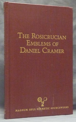 Item #59205 The Rosicrucian Emblems of Daniel Cramer: The True Society of Jesus and the Rosy...