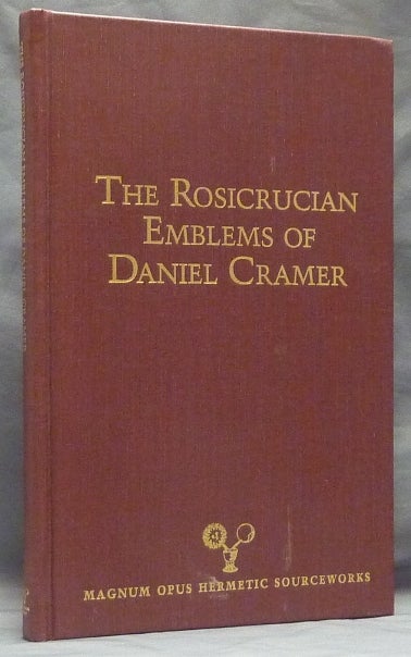 Item #59205 The Rosicrucian Emblems of Daniel Cramer: The True Society of Jesus and the Rosy Cross; ( Magnum Opus Hermetic Sourceworks series ). Daniel CRAMER, Edited and, a, Daniel CRAMER, Edited, Adam McLean, Fiona Tait.
