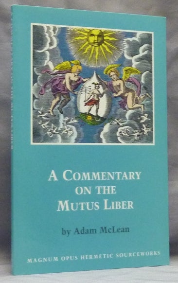 Item #59207 A Commentary on the Mutus Liber; ( Magnum Opus Hermetic Sourceworks no. 11 ). Adam MCLEAN.