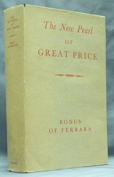 Item #59213 The New Pearl of Great Price. A Treatise Concerning the Treasure and Most Precious Stone of the Philosophers or the Method and Procedure of this Divine Art. BONUS of Ferrara., Arthur Edward Waite.