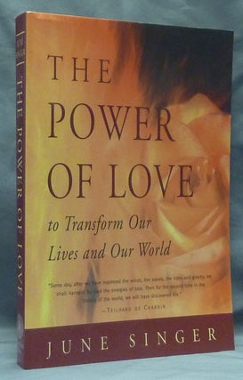 Item #59229 The Power of Love to Transform Our Lives and Our World. June SINGER
