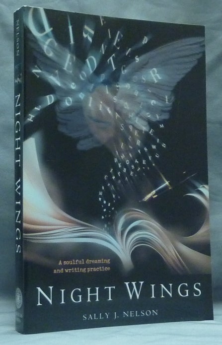 Item #59231 Night Wings: A Soulful Dreaming and Writing Practice. Sally J. NELSON.